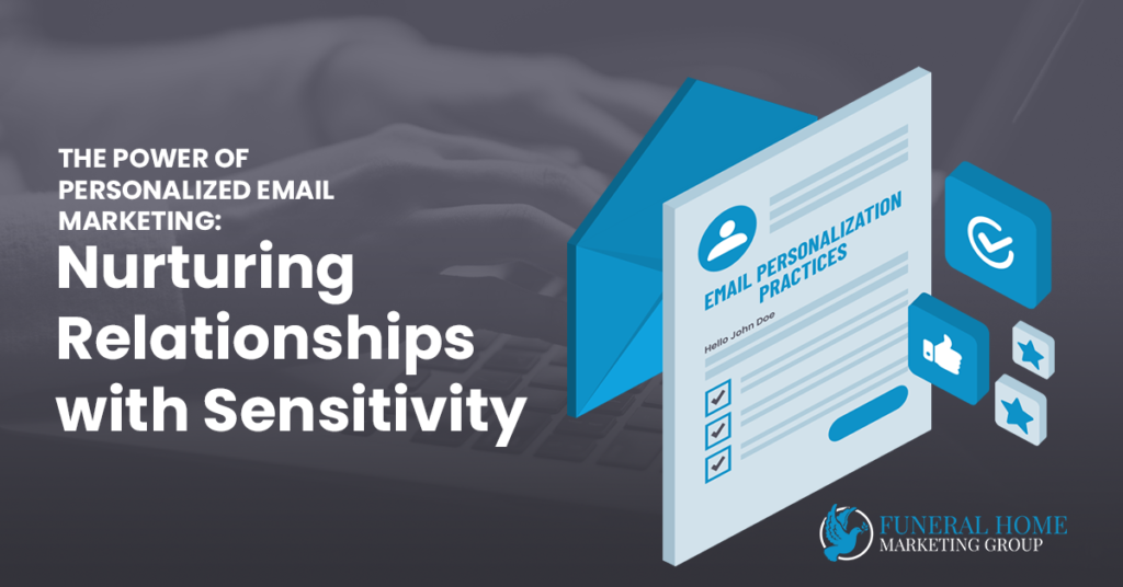 The Power of Personalized Email Marketing: Nurturing Relationships with Sensitivity